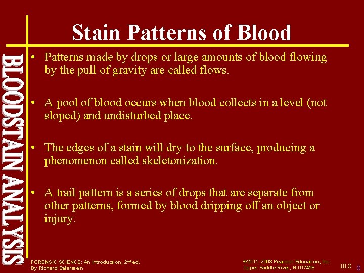 Stain Patterns of Blood • Patterns made by drops or large amounts of blood