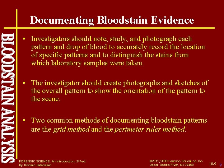 Documenting Bloodstain Evidence • Investigators should note, study, and photograph each pattern and drop