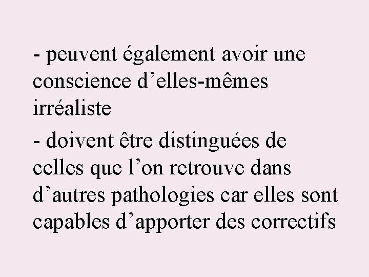 - peuvent également avoir une conscience d’elles-mêmes irréaliste - doivent être distinguées de celles