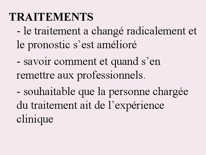 TRAITEMENTS - le traitement a changé radicalement et le pronostic s’est amélioré - savoir