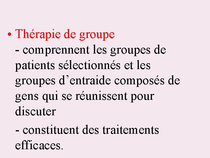  • Thérapie de groupe - comprennent les groupes de patients sélectionnés et les