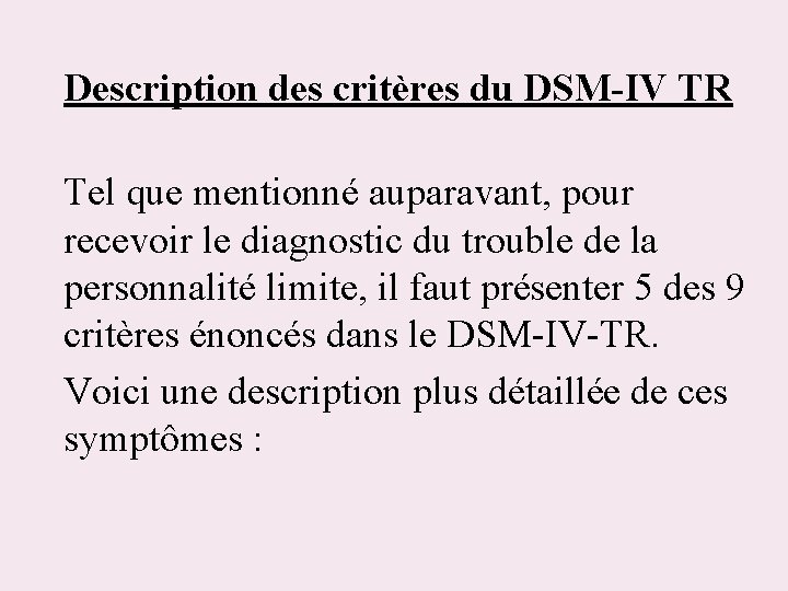 Description des critères du DSM-IV TR Tel que mentionné auparavant, pour recevoir le diagnostic