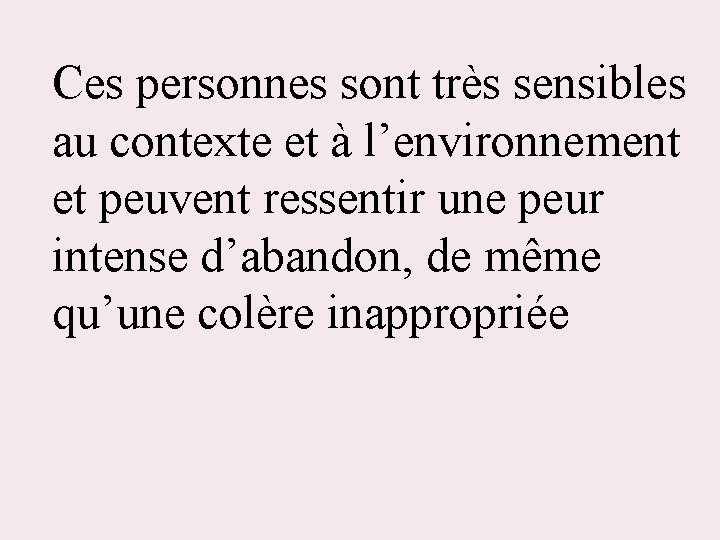 Ces personnes sont très sensibles au contexte et à l’environnement et peuvent ressentir une