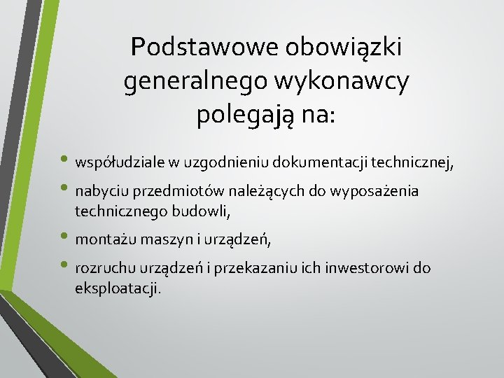 Podstawowe obowiązki generalnego wykonawcy polegają na: • współudziale w uzgodnieniu dokumentacji technicznej, • nabyciu