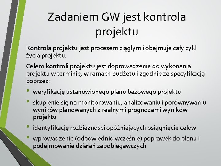 Zadaniem GW jest kontrola projektu Kontrola projektu jest procesem ciągłym i obejmuje cały cykl