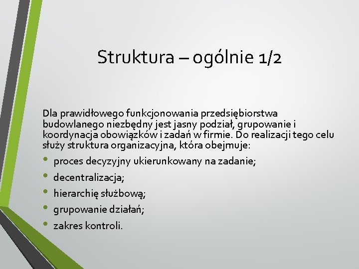 Struktura – ogólnie 1/2 Dla prawidłowego funkcjonowania przedsiębiorstwa budowlanego niezbędny jest jasny podział, grupowanie