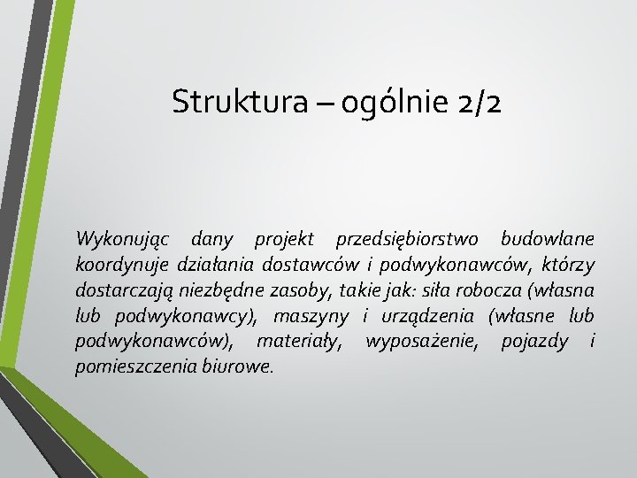 Struktura – ogólnie 2/2 Wykonując dany projekt przedsiębiorstwo budowlane koordynuje działania dostawców i podwykonawców,