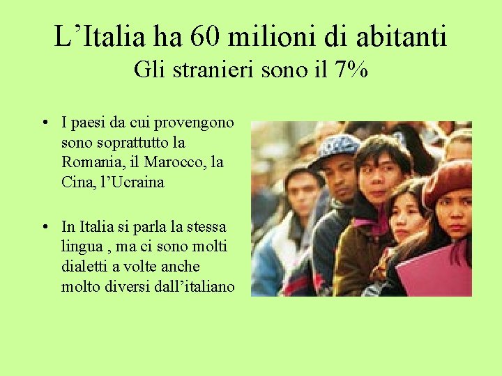 L’Italia ha 60 milioni di abitanti Gli stranieri sono il 7% • I paesi