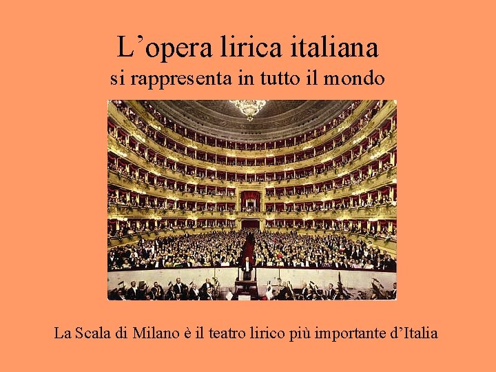 L’opera lirica italiana si rappresenta in tutto il mondo La Scala di Milano è