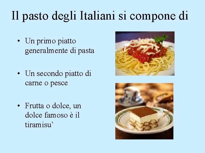 Il pasto degli Italiani si compone di • Un primo piatto generalmente di pasta