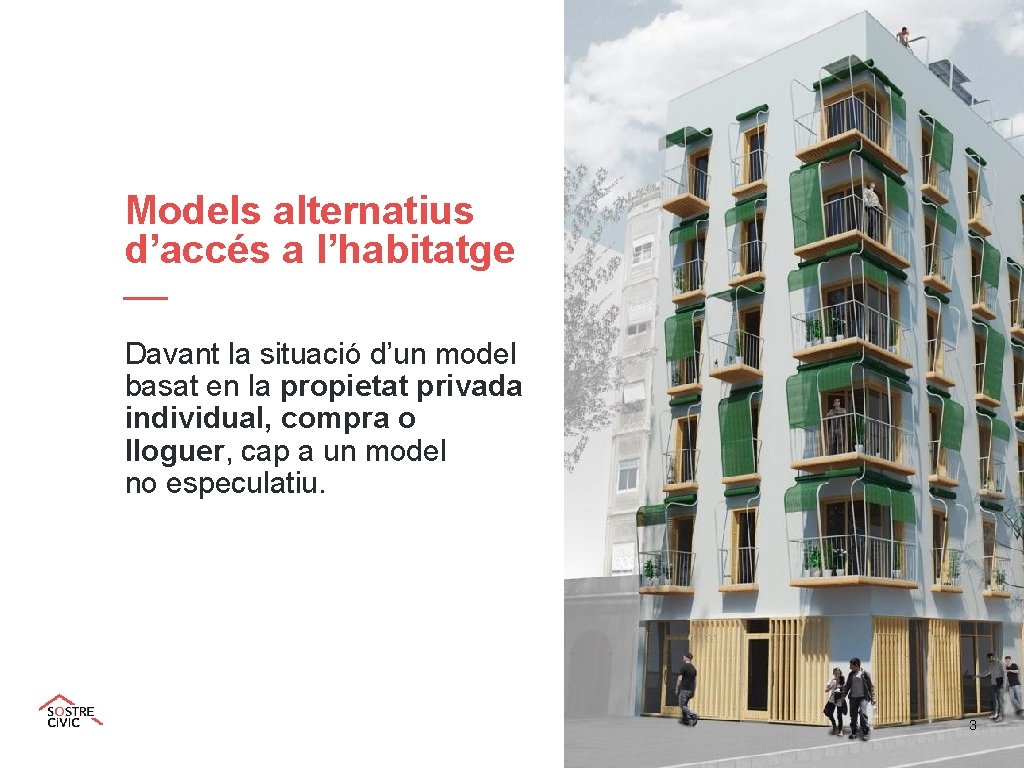 Models alternatius d’accés a l’habitatge Davant la situació d’un model basat en la propietat