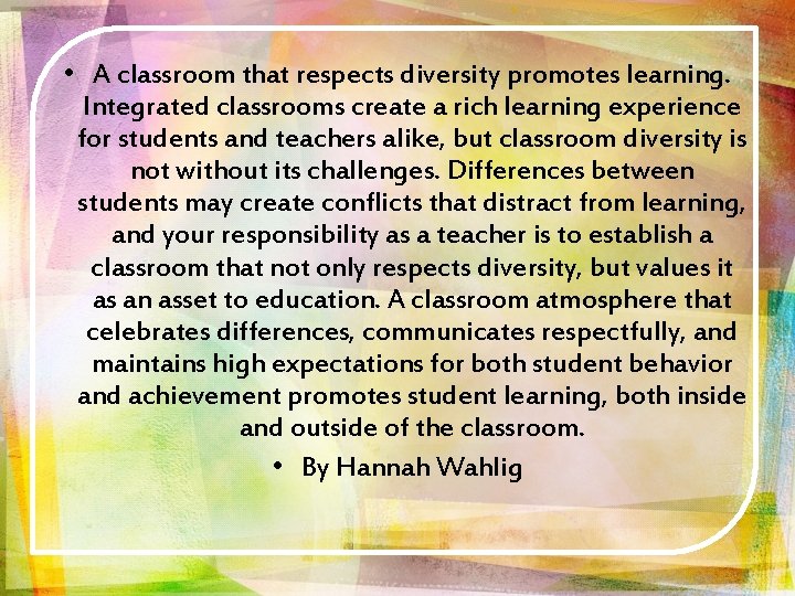  • A classroom that respects diversity promotes learning. Integrated classrooms create a rich