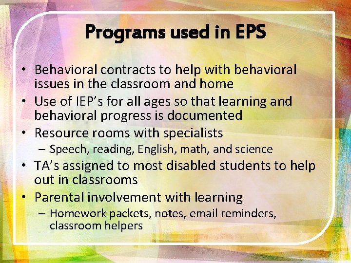 Programs used in EPS • Behavioral contracts to help with behavioral issues in the