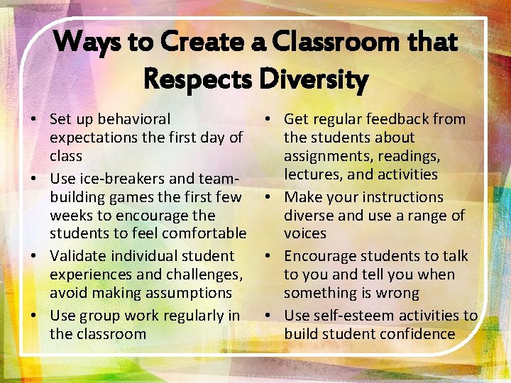 Ways to Create a Classroom that Respects Diversity • Set up behavioral expectations the