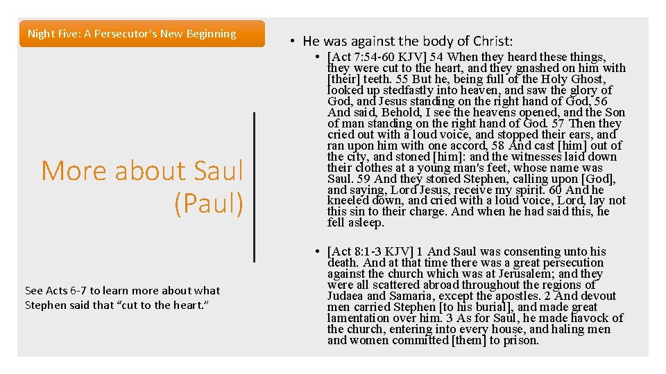 Night Five: A Persecutor’s New Beginning More about Saul (Paul) See Acts 6 -7
