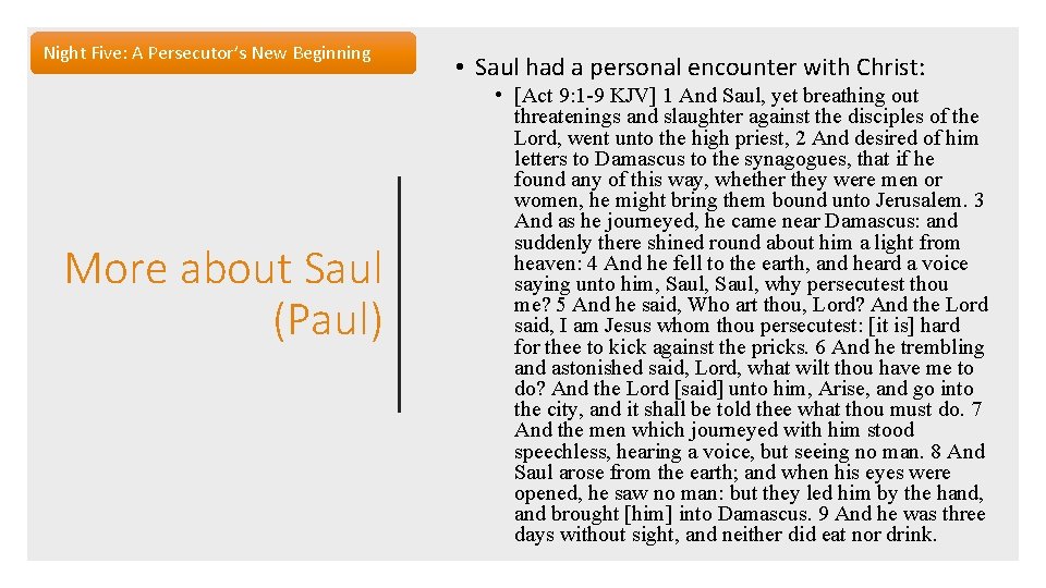 Night Five: A Persecutor’s New Beginning More about Saul (Paul) • Saul had a