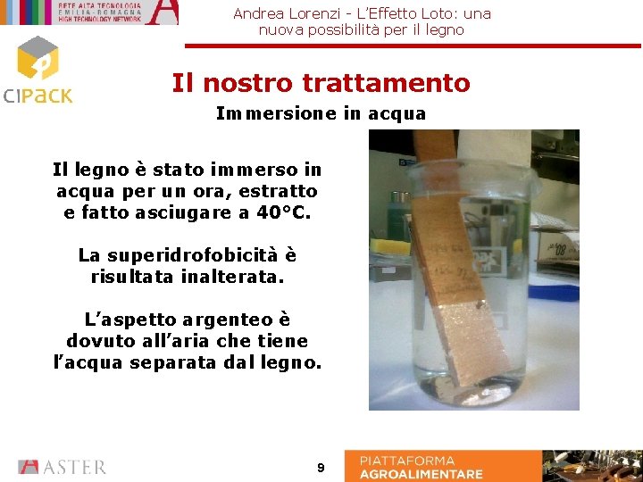 Andrea Lorenzi - L’Effetto Loto: una nuova possibilità per il legno Il nostro trattamento