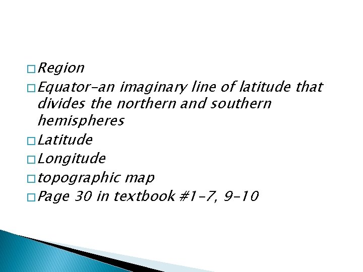 � Region � Equator-an imaginary line of latitude that divides the northern and southern