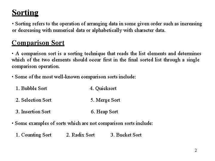 Sorting • Sorting refers to the operation of arranging data in some given order