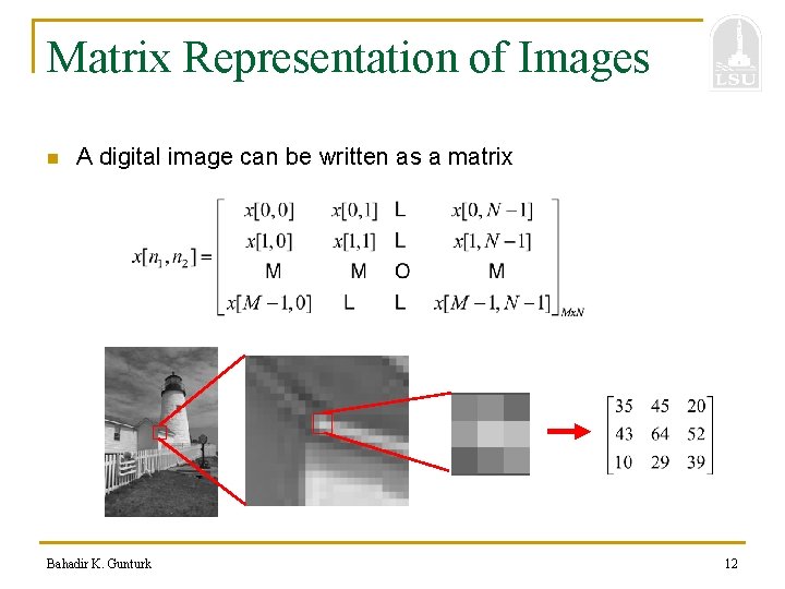 Matrix Representation of Images n A digital image can be written as a matrix