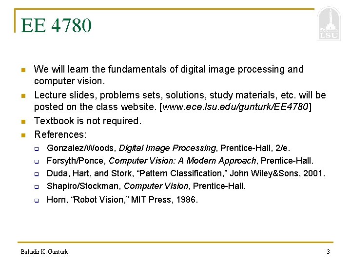 EE 4780 n n We will learn the fundamentals of digital image processing and