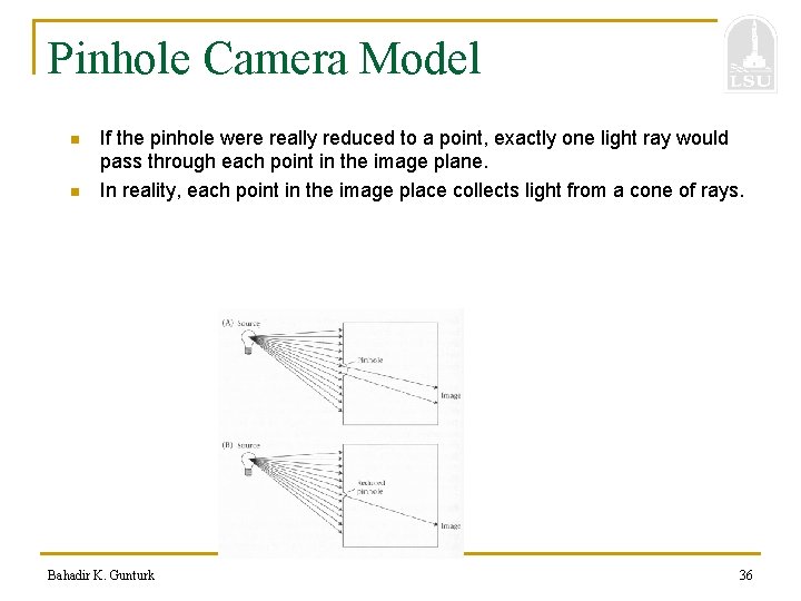 Pinhole Camera Model n n If the pinhole were really reduced to a point,