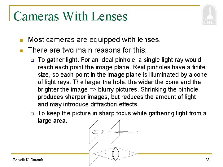 Cameras With Lenses n n Most cameras are equipped with lenses. There are two