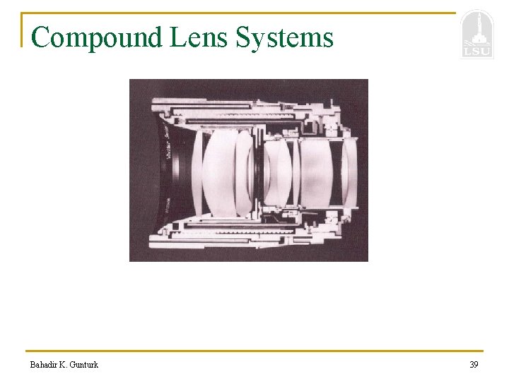 Compound Lens Systems Bahadir K. Gunturk 39 