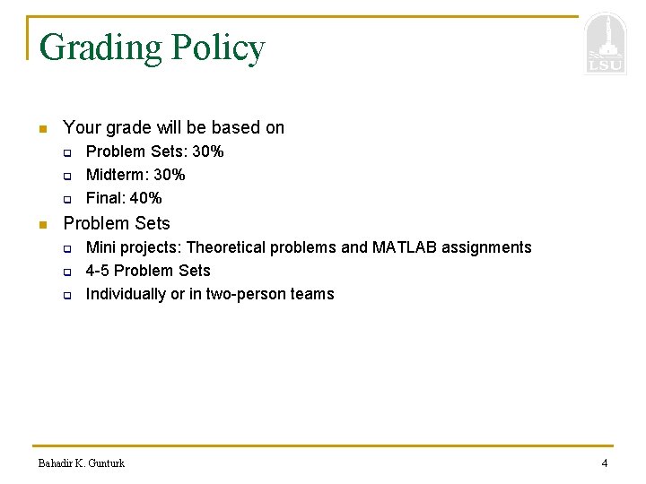 Grading Policy n Your grade will be based on q q q n Problem