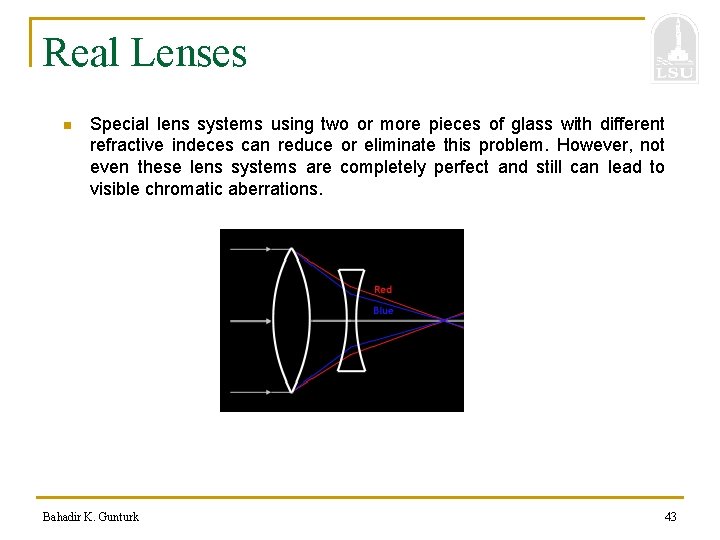 Real Lenses n Special lens systems using two or more pieces of glass with