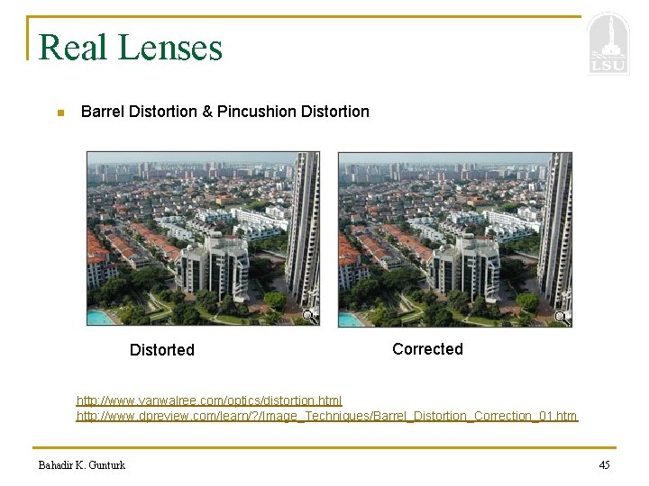 Real Lenses n Barrel Distortion & Pincushion Distorted Corrected http: //www. vanwalree. com/optics/distortion. html
