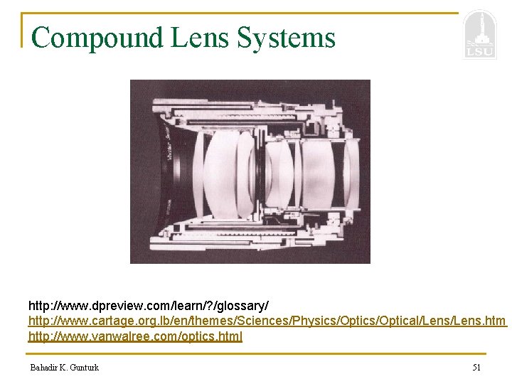 Compound Lens Systems http: //www. dpreview. com/learn/? /glossary/ http: //www. cartage. org. lb/en/themes/Sciences/Physics/Optical/Lens. htm