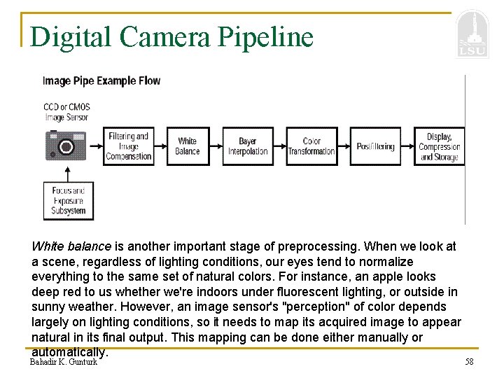 Digital Camera Pipeline White balance is another important stage of preprocessing. When we look