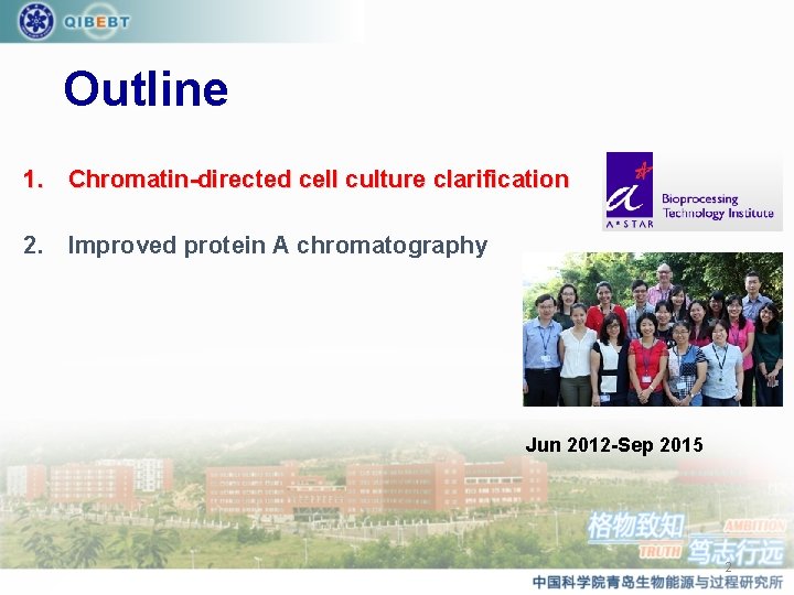 Outline 1. Chromatin-directed cell culture clarification 2. Improved protein A chromatography Jun 2012 -Sep