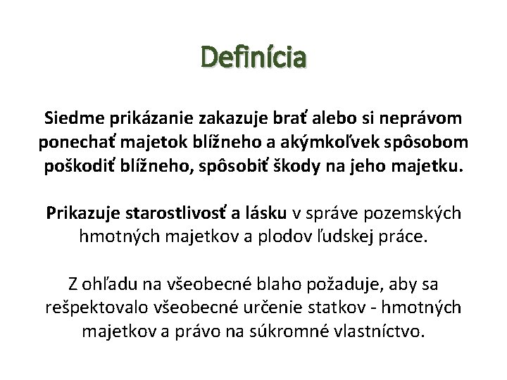 Definícia Siedme prikázanie zakazuje brať alebo si neprávom ponechať majetok blížneho a akýmkoľvek spôsobom