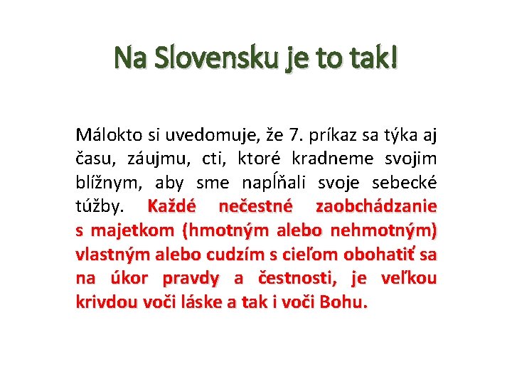 Na Slovensku je to tak! Málokto si uvedomuje, že 7. príkaz sa týka aj