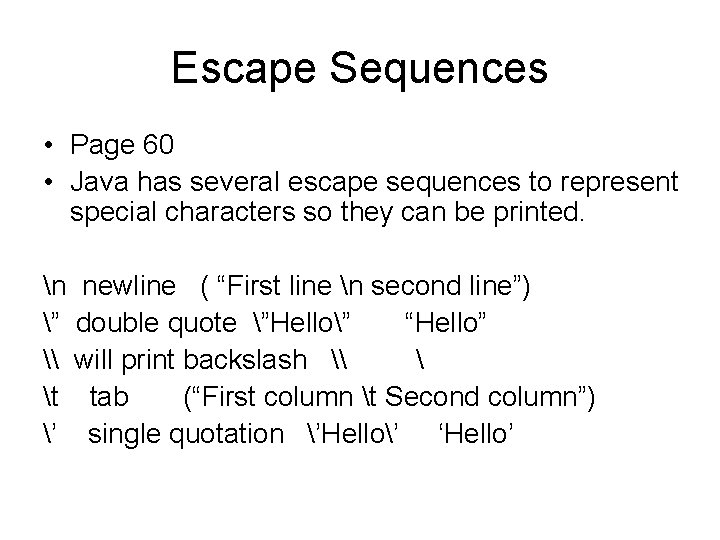 Escape Sequences • Page 60 • Java has several escape sequences to represent special