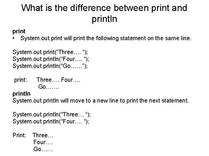 What is the difference between print and println print • System. out. print will