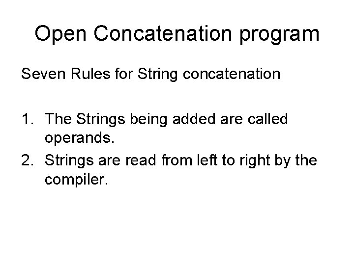 Open Concatenation program Seven Rules for String concatenation 1. The Strings being added are