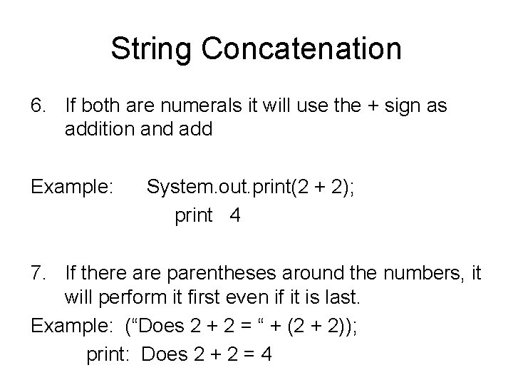 String Concatenation 6. If both are numerals it will use the + sign as