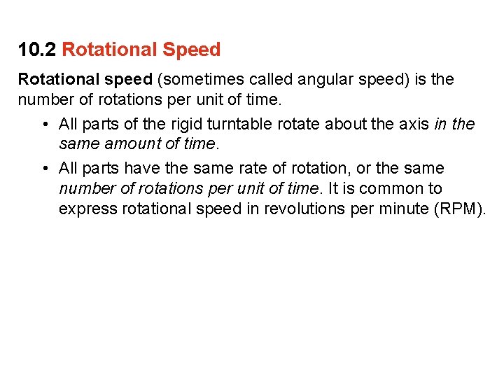 10. 2 Rotational Speed Rotational speed (sometimes called angular speed) is the number of