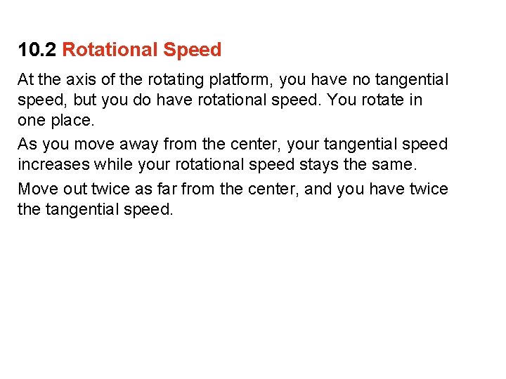 10. 2 Rotational Speed At the axis of the rotating platform, you have no