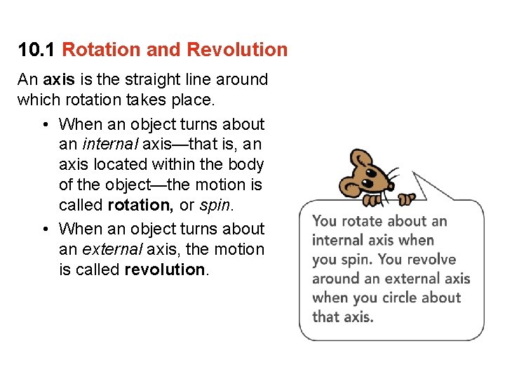 10. 1 Rotation and Revolution An axis is the straight line around which rotation
