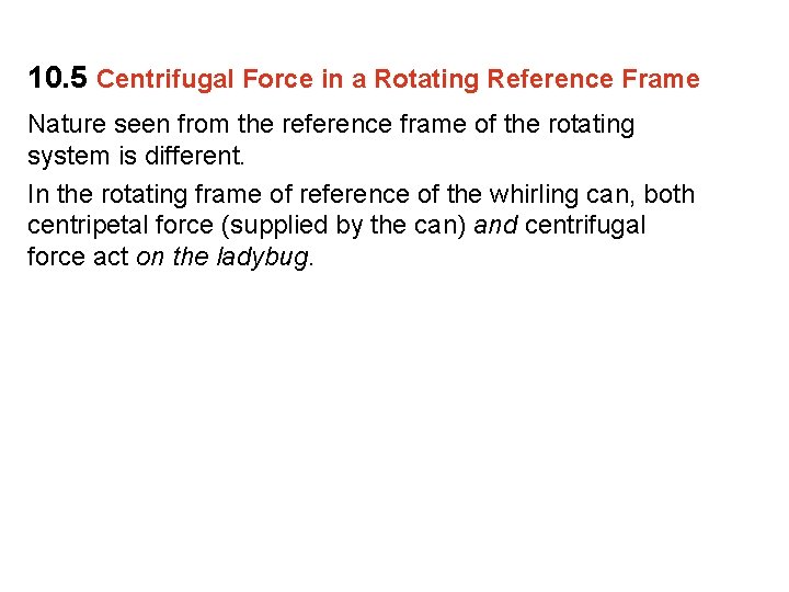 10. 5 Centrifugal Force in a Rotating Reference Frame Nature seen from the reference