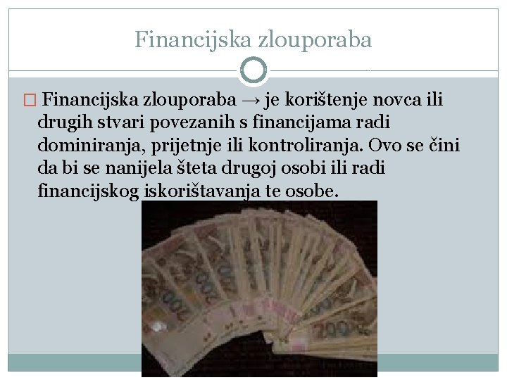 Financijska zlouporaba � Financijska zlouporaba → je korištenje novca ili drugih stvari povezanih s