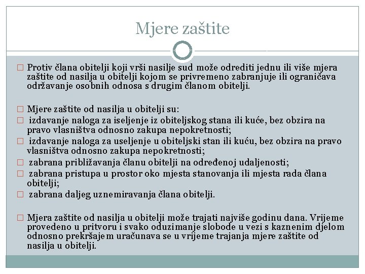 Mjere zaštite � Protiv člana obitelji koji vrši nasilje sud može odrediti jednu ili