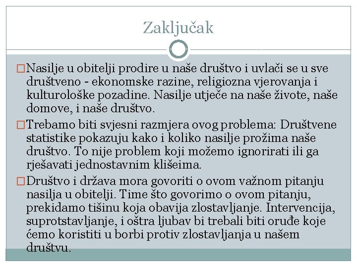 Zaključak �Nasilje u obitelji prodire u naše društvo i uvlači se u sve društveno