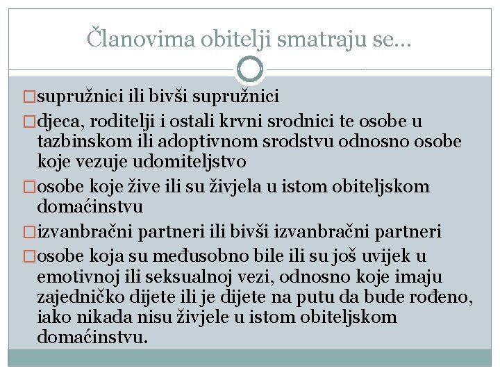 Članovima obitelji smatraju se. . . �supružnici ili bivši supružnici �djeca, roditelji i ostali