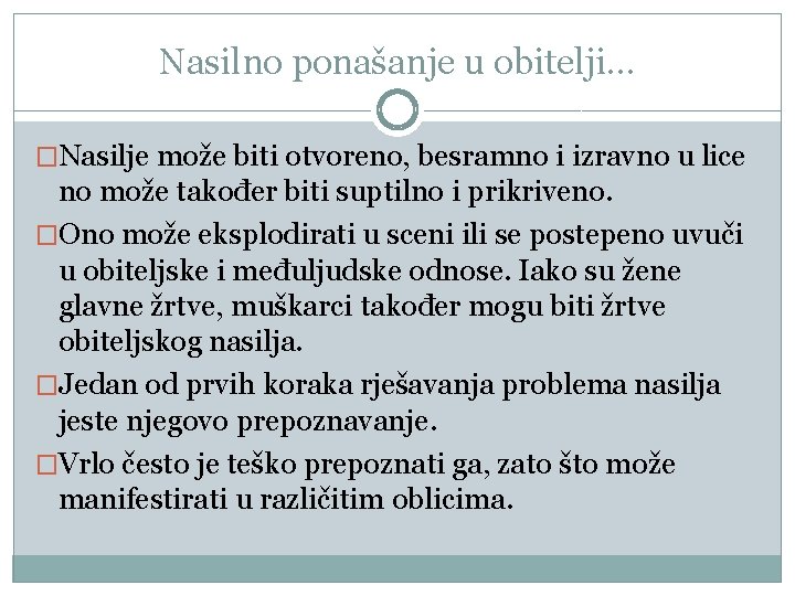 Nasilno ponašanje u obitelji. . . �Nasilje može biti otvoreno, besramno i izravno u