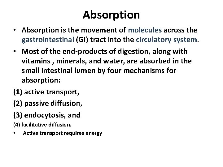 Absorption • Absorption is the movement of molecules across the gastrointestinal (GI) tract into